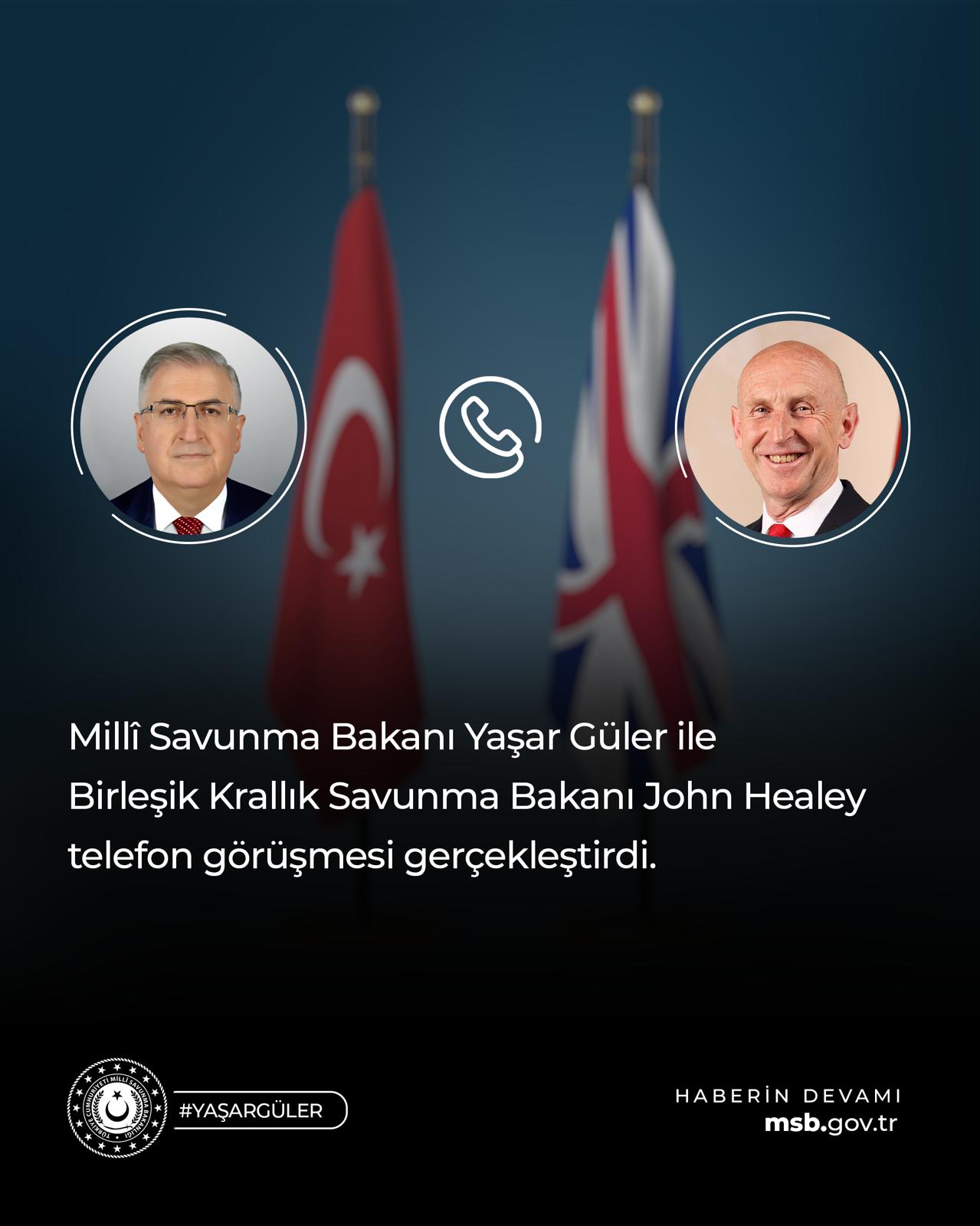 Milli Savunma Bakanı Güler ile İngiliz Mevkidaşı Healey Telefonda Görüştü: Savunma ve Güvenlik İş Birliği Masaya Yatırıldı